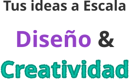 Tus ideas a Escala Diseño & Creatividad